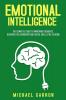 Emotional Intelligence: The Complete Guide to Improving Thoughts Behavior Relationships and Social Skills (The EQ Book)