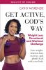 Get Active God's Way: Weight Loss Devotional and Workout Challenge: Lose weight learn to love exercise and glorify God with your body: 5 (Healthy by Design)