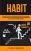 Habit: Experience The Power of Habit Stacking To Improve Health Performance Focus High Productivity And Remove Bad Habits And End Procrastination And Achieve Success Happiness And Goals