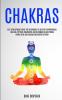 Chakras: Self Development Guide for Beginners to Develop Supernatural Healing Psychic Awareness and Becoming Head Strong Using Reiki and Chakra Meditation System