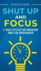 Shut Up And Focus: 19 Highly Effective Time Management Habits For Entrepreneurs