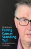 Facing Cancer Standing Tall: One Christian's journey to finding joy