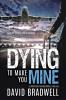 Dying To Make You Mine: A Gripping Psychological Thriller: 1 (Anna Burgin Contemporary)