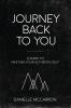 Journey Back to You: A guide to meeting your authentic self