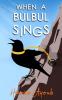 When a Bulbul Sings