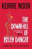 The Downfall Of A Bellydancer: A Comedy Not For The Fainthearted: 1 (Bellydancing and Beyond)