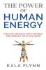 The Power Of Human Energy: Unlock Manage and Control the Energy that you need