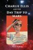 Charlie Ellis and the Day Trip to Mars: 1