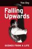 Falling Upwards: Scenes from a Life