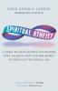 Spiritual Atheist: A Quest To Unite Science And Wisdom Into A Radical New Life Philosophy to Thrive In The Digital Age