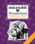 micro:bit in Wonderland: Coding & Craft with the BBC micro:bit: 1