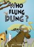 Who flung dung?