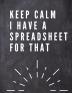 Keep Calm I Have A Spreadsheet For That: Elegante Grey Cover -Funny Office Notebook - 85 x 11" Blank Lined Coworker Gag Gift - Composition Book - ... Lined Coworker Gag Gift - Composition Book