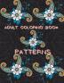 Adult Coloring Book Patterns: Stress Relieving Coloring Book Patterns Coloring Book Adult Coloring Relaxation Book Pattern Coloring Book for Adults