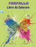 Farfalla Libro da Colorare: Libro da colorare farfalla per i bambini: 20 completamente unico farfalla colorazione pagine - Libro di attività di divertimento per i bambini piccoli età 2-8.