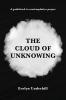 The Cloud of Unknowing: A Book Of Contemplation The Which Is Called The Cloud Of Unknowing In The Which A Soul Is Oned With God