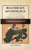 Bulfinch's Mythology (Illustrated): The Age of Fable-The Age of Chivalry-Legends of Charlemagne complete in one volume