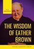 The Wisdom of Father Brown: A fictional Roman Catholic priest and amateur detective by G. K. Chesterton