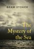 The Mystery of the Sea: a mystery novel by Bram Stoker was originally published in 1902. Stoker is best known for his 1897 novel Dracula but The ... many of the same compelling elements.