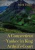 A Connecticut Yankee in King Arthur's Court: A humorous satire by Mark Twain