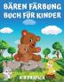 Bären Färbung Buch für Kinder: Färbung Buch für Kinder Jugendliche Jungen und Mädchen niedlich Bären Aktivität Buch viel Spaß mit hochwertigen Bildern.