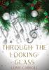 Through the Looking-Glass: A 1871 novel by Lewis Carroll and the sequel to Alice's Adventures in Wonderland (1865): Alice again enters a fantastical ... into the world that she can see beyond it.