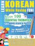 Learn Korean While Having Fun! - For Beginners: EASY TO INTERMEDIATE - STUDY 100 ESSENTIAL THEMATICS WITH WORD SEARCH PUZZLES - VOL.1 - Uncover How to ... Skills Actively! - A Fun Vocabulary Builder.