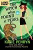 The Witch who Found a Pearl: Felix and Penzi's Fourth Paranormal Mystery: 4 (French Country Murders - Large Print)