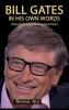 Bill Gates - In His Own Words