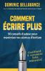 Comment écrire plus: 50 conseils d'auteur pour maximiser vos séances d'écriture: 1 (L'Écrivain Professionnel)