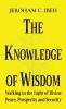 The Knowledge of Wisdom: Walking in the Light of Divine Peace Prosperity and Security