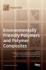 Environmentally Friendly Polymers and Polymer Composites