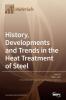 History Developments and Trends in the Heat Treatment of Steel