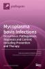 Mycoplasma bovis Infections: Occurrence Pathogenesis Diagnosis and Control Including Prevention and Therapy