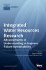 Integrated Water Resources Research: Advancements in Understanding to Improve Future Sustainability