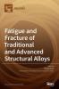 Fatigue and Fracture of Traditional and Advanced Structural Alloys