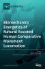 Biomechanics Energetics of Natural Assisted Human Comparative Movement Locomotion