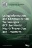 Using Information and Communication Technologies (ICT) for Mental Health Prevention and Treatment