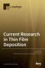 Current Research in Thin Film Deposition: Applications Theory Processing and Characterisation