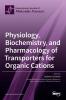 Physiology Biochemistry and Pharmacology of Transporters for Organic Cations