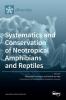 Systematics and Conservation of Neotropical Amphibians and Reptiles