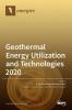 Geothermal Energy Utilization and Technologies 2020