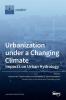 Urbanization under a Changing Climate: Impacts on Urban Hydrology