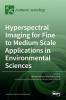 Hyperspectral Imaging for Fine to Medium Scale Applications in Environmental Sciences