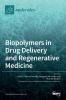 Biopolymers in Drug Delivery and Regenerative Medicine