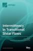 Intermittency in Transitional Shear Flows