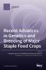 Recent Advances in Genetics and Breeding of Major Staple Food Crops