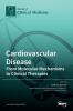 Cardiovascular Disease: From Molecular Mechanisms to Clinical Therapies