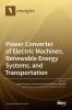 Power Converter of Electric Machines Renewable Energy Systems and Transportation