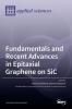 Fundamentals and Recent Advances in Epitaxial Graphene on SiC